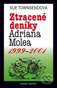 Kniha: Ztracené deníky Adriana Molea (Sue Townsendová). Mladá fronta, 2010 Kniha: Ztracené deníky Adriana Molea (Sue Townsendová). Mladá fronta, 2010