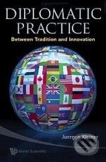 Kniha: Diplomatic Practice (Juergen Kleiner). World Scientific, 2009 Kniha: Diplomatic Practice (Juergen Kleiner). World Scientific, 2009