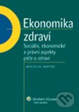 Kniha: Ekonomika zdraví (Miroslav Barták). Wolters Kluwer ČR, 2010 Kniha: Ekonomika zdraví (Miroslav Barták). Wolters Kluwer ČR, 2010