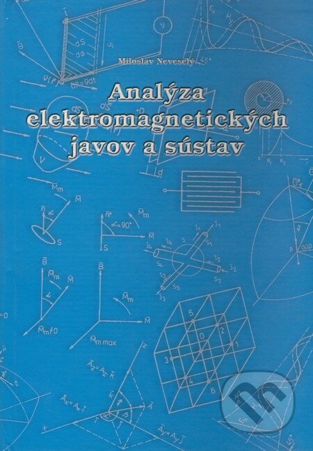 Kniha: Analýza elektromagnetických javov a sústav (Miroslav Neveselý). EDIS, 2004 Kniha: Analýza elektromagnetických javov a sústav (Miroslav Neveselý). EDIS, 2004