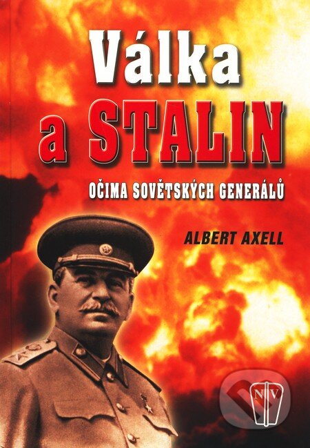 Kniha: Válka a Stalin (Albert Axell). Naše vojsko CZ, 2009 Kniha: Válka a Stalin (Albert Axell). Naše vojsko CZ, 2009