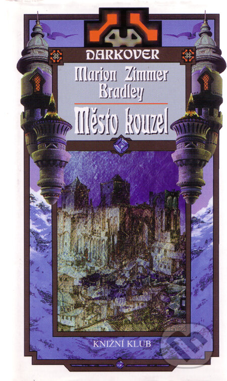 Kniha: Město kouzel (Marion Zimmer Bradley). Knižní klub, 1998 Kniha: Město kouzel (Marion Zimmer Bradley). Knižní klub, 1998