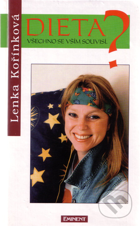 Kniha: Dieta? Všechno se vším souvisí! (Lenka Kořínková). Eminent, 1996 Kniha: Dieta? Všechno se vším souvisí! (Lenka Kořínková). Eminent, 1996