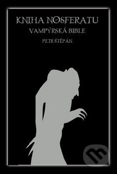 Kniha: Kniha Nosferatu (Štěpán Petr). Nosferatu, 2010 Kniha: Kniha Nosferatu (Štěpán Petr). Nosferatu, 2010