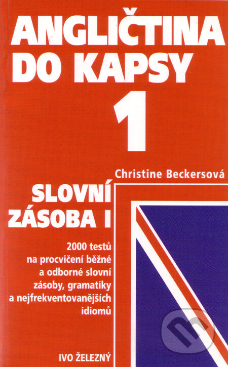Kniha: Angličtina do kapsy 1 (Christine Beckersová). Ivo Železný, 2002 Kniha: Angličtina do kapsy 1 (Christine Beckersová). Ivo Železný, 2002