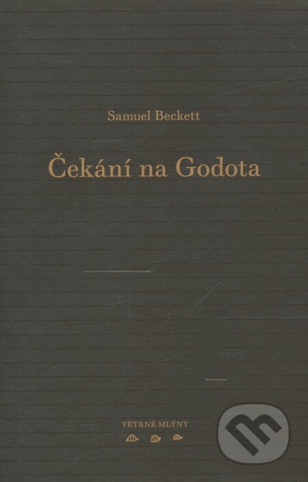 Kniha: Čekání na Godota (Samuel Beckett). Větrné mlýny, 2010 Kniha: Čekání na Godota (Samuel Beckett). Větrné mlýny, 2010