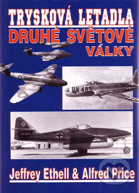 Kniha: Trysková letadla 2. světové války (Alfred Price a Jeffrey Ethell). Laser books, 1999 Kniha: Trysková letadla 2. světové války (Alfred Price a Jeffrey Ethell). Laser books, 1999