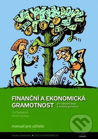 Kniha: Finanční a ekonomická gramotnost (Eva Skořepová a Michal Skořepa). Scientia Kniha: Finanční a ekonomická gramotnost (Eva Skořepová a Michal Skořepa). Scientia