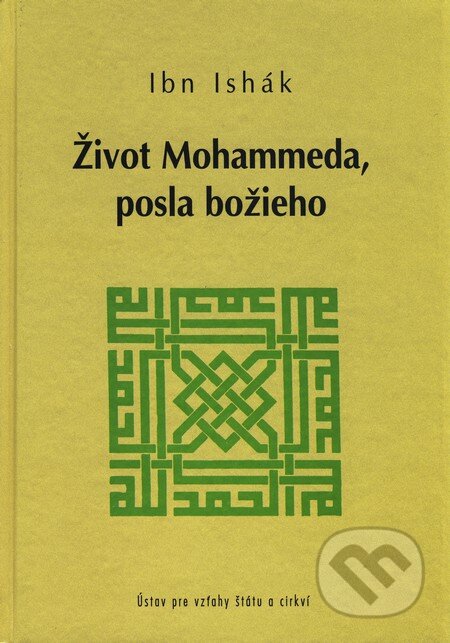 Kniha: Život Mohammada, posla božieho (Ibn Ishák). Ústav pre vzťahy štátu a cirkví, 2003 Kniha: Život Mohammada, posla božieho (Ibn Ishák). Ústav pre vzťahy štátu a cirkví, 2003