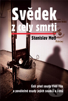 Kniha: Svědek z cely smrti (Stanislav Motl). Rybka Publishers, 2010 Kniha: Svědek z cely smrti (Stanislav Motl). Rybka Publishers, 2010