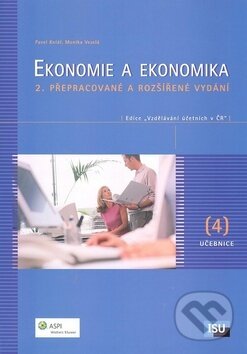 Kniha: Ekonomie a ekonomika 4 (Monika Veselá a Pavel Kolář). ASPI, 2006 Kniha: Ekonomie a ekonomika 4 (Monika Veselá a Pavel Kolář). ASPI, 2006
