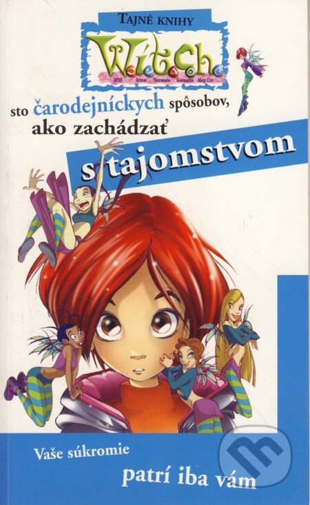 Kniha: W.I.T.C.H. - Sto čarodejníckych spôsobov, ako zachádzať s tajomstvom (Egmont SK). Egmont SK, 2006 Kniha: W.I.T.C.H. - Sto čarodejníckych spôsobov, ako zachádzať s tajomstvom (Egmont SK). Egmont SK, 2006