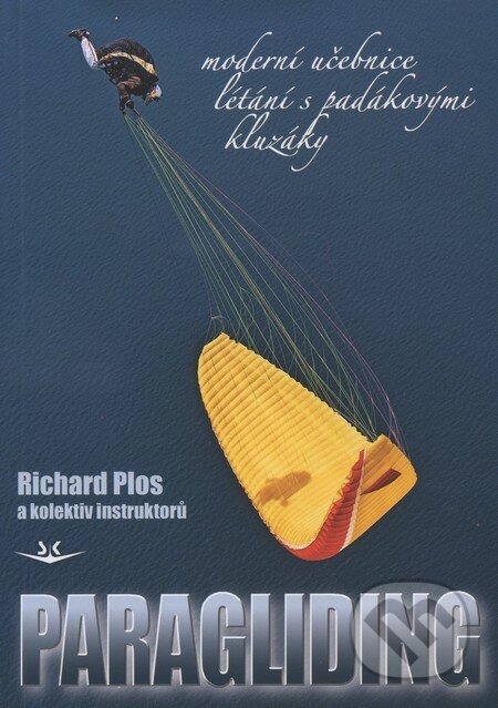 Kniha: Paragliding (Richard Plos a kolektiv). Svět křídel, 2010 Kniha: Paragliding (Richard Plos a kolektiv). Svět křídel, 2010