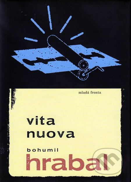 Kniha: Vita Nuova (Bohumil Hrabal). Mladá fronta, 2010 Kniha: Vita Nuova (Bohumil Hrabal). Mladá fronta, 2010