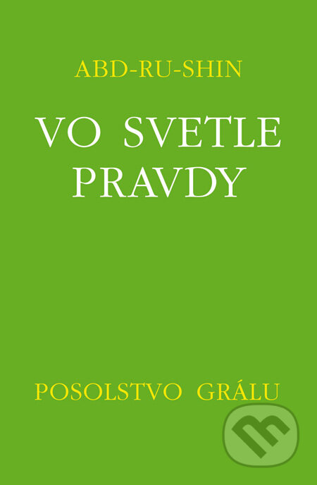 Kniha: Vo svetle pravdy - Posolstvo Grálu III (Abd-ru-shin). Efezus, 2022 Kniha: Vo svetle pravdy - Posolstvo Grálu III (Abd-ru-shin). Efezus, 2022