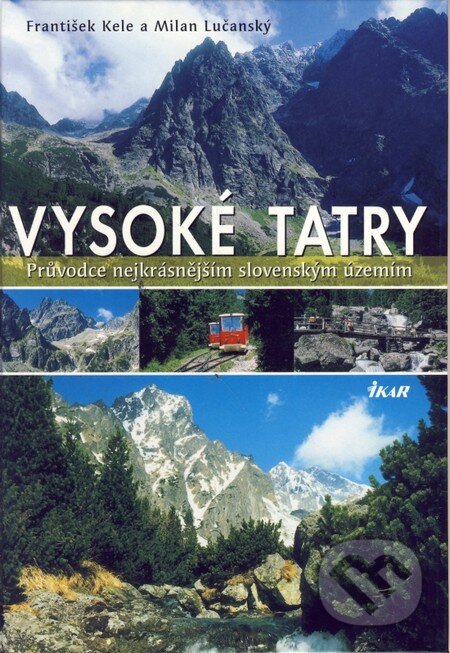 Kniha: Vysoké Tatry (František Kele a Milan Lučanský). Ikar, 2005 Kniha: Vysoké Tatry (František Kele a Milan Lučanský). Ikar, 2005