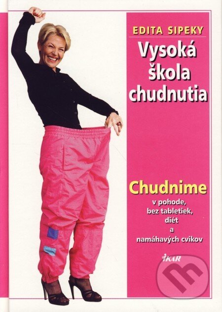 Kniha: Vysoká škola chudnutia (Edita Sipeky). Ikar, 2002 Kniha: Vysoká škola chudnutia (Edita Sipeky). Ikar, 2002