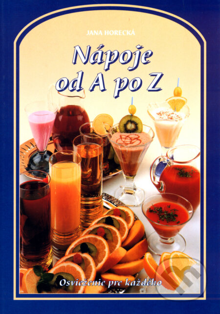 Kniha: Nápoje od A po Z (Jana Horecká a Vladimír Horecký). Knižné centrum, 2004 Kniha: Nápoje od A po Z (Jana Horecká a Vladimír Horecký). Knižné centrum, 2004
