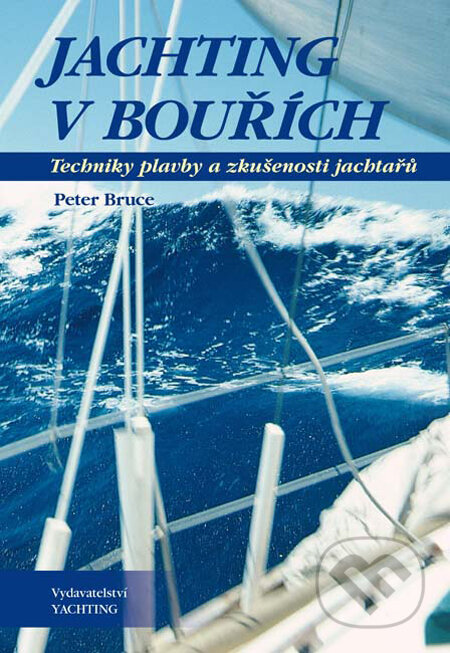 Kniha: Jachting v bouřích (Peter Bruce). Yachting, 2009 Kniha: Jachting v bouřích (Peter Bruce). Yachting, 2009