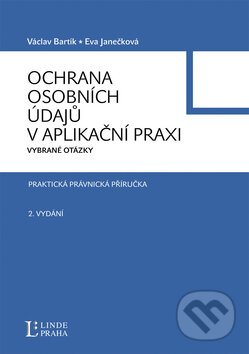 Kniha: Ochrana osobních údajů v aplikační praxi - 2. vydání (Eva Janečková a Václav Bartík). Linde, 2010 Kniha: Ochrana osobních údajů v aplikační praxi - 2. vydání (Eva Janečková a Václav Bartík). Linde, 2010