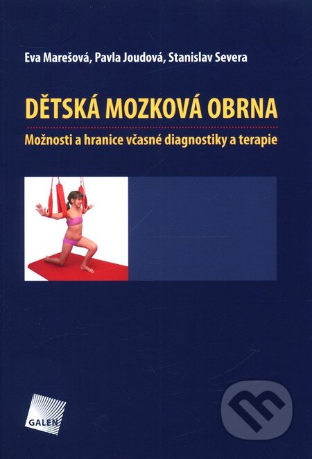 Kniha: Dětská mozková obrna (Eva Marešová, Pavla Joudová a Stanislav Severa). Galén, 2011 Kniha: Dětská mozková obrna (Eva Marešová, Pavla Joudová a Stanislav Severa). Galén, 2011