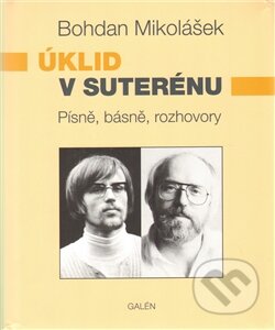 Kniha: Úklid v suterénu (Bohdan Mikolášek). Galén, 2012 Kniha: Úklid v suterénu (Bohdan Mikolášek). Galén, 2012