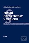 Kniha: Právní odpovědnost v medicíně (Jan Mach a Jitka Stolínová). Galén, 2011 Kniha: Právní odpovědnost v medicíně (Jan Mach a Jitka Stolínová). Galén, 2011