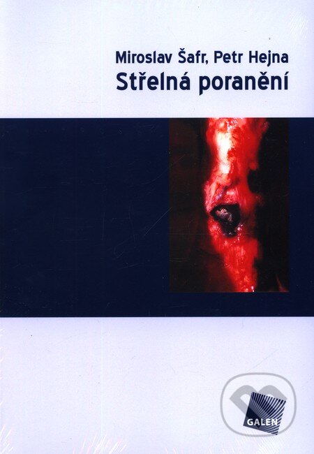 Kniha: Střelná poranění (Miroslav Šafr a Petr Hejna). Galén, 2010 Kniha: Střelná poranění (Miroslav Šafr a Petr Hejna). Galén, 2010