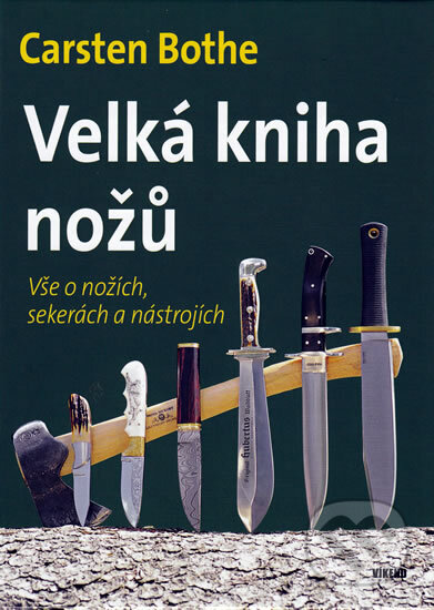 Kniha: Velká kniha nožů (Carsten Bothe). Víkend, 2010 Kniha: Velká kniha nožů (Carsten Bothe). Víkend, 2010