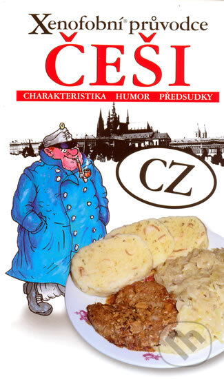 Kniha: Xenofobní průvodce – Češi (XYZ). XYZ, 2009 Kniha: Xenofobní průvodce – Češi (XYZ). XYZ, 2009