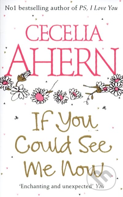 Kniha: If You Could See Me Now (Cecilia Ahern). HarperCollins, 2006 Kniha: If You Could See Me Now (Cecilia Ahern). HarperCollins, 2006