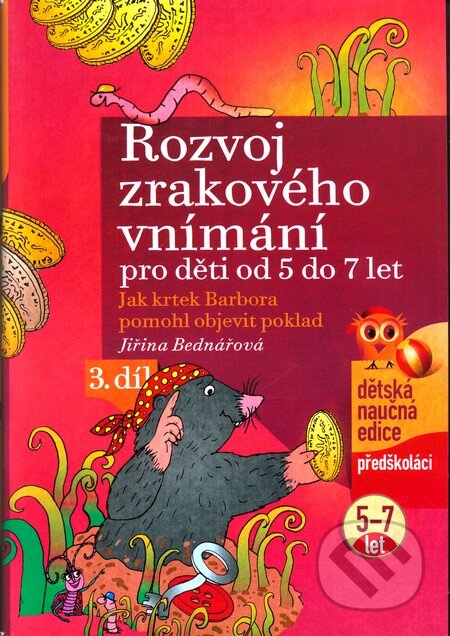 Kniha: Rozvoj zrakového vnímání pro děti od 5 do 7 let (3. díl) (Jiřina Bednářová). Computer Press, 2010 Kniha: Rozvoj zrakového vnímání pro děti od 5 do 7 let (3. díl) (Jiřina Bednářová). Computer Press, 2010