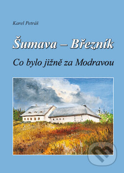 Kniha: Šumava - Březník (Karel Petráš). Kopp, 2010 Kniha: Šumava - Březník (Karel Petráš). Kopp, 2010