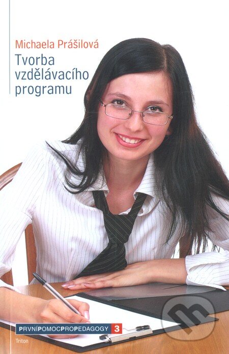 Kniha: Tvorba vzdělávacího programu (Michaela Prášilová). Triton, 2010 Kniha: Tvorba vzdělávacího programu (Michaela Prášilová). Triton, 2010