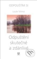 Kniha: Odpuštění skutečné a zdánlivé (Luule Viilma). Alman, 2011 Kniha: Odpuštění skutečné a zdánlivé (Luule Viilma). Alman, 2011