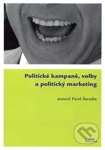 Kniha: Politické kampaně, volby a politický marketing (Pavel Šaradín). Periplum, 2007 Kniha: Politické kampaně, volby a politický marketing (Pavel Šaradín). Periplum, 2007