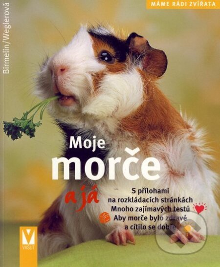 Kniha: Moje morče a já (Immanuel Birmelin a Monika Weglerová). Vašut, 2006 Kniha: Moje morče a já (Immanuel Birmelin a Monika Weglerová). Vašut, 2006