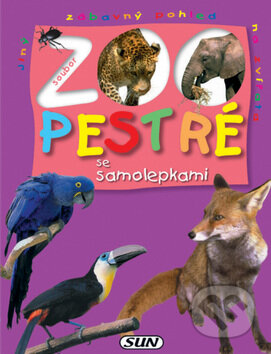 Kniha: ZOO - Pestré se samolepkami (SUN). SUN, 2006 Kniha: ZOO - Pestré se samolepkami (SUN). SUN, 2006