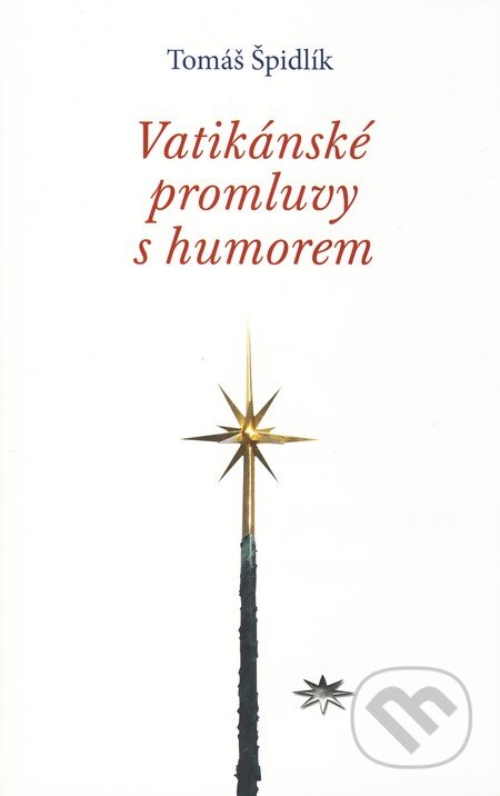 Kniha: Vatikánské promluvy s humorem (Tomáš Špidlík). Refugium Velehrad-Roma, 2010 Kniha: Vatikánské promluvy s humorem (Tomáš Špidlík). Refugium Velehrad-Roma, 2010