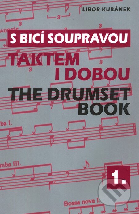 Kniha: S bicí soupravou 1 - Taktem i dobou (Libor Kubánek). Drumatic s.r.o., 2010 Kniha: S bicí soupravou 1 - Taktem i dobou (Libor Kubánek). Drumatic s.r.o., 2010