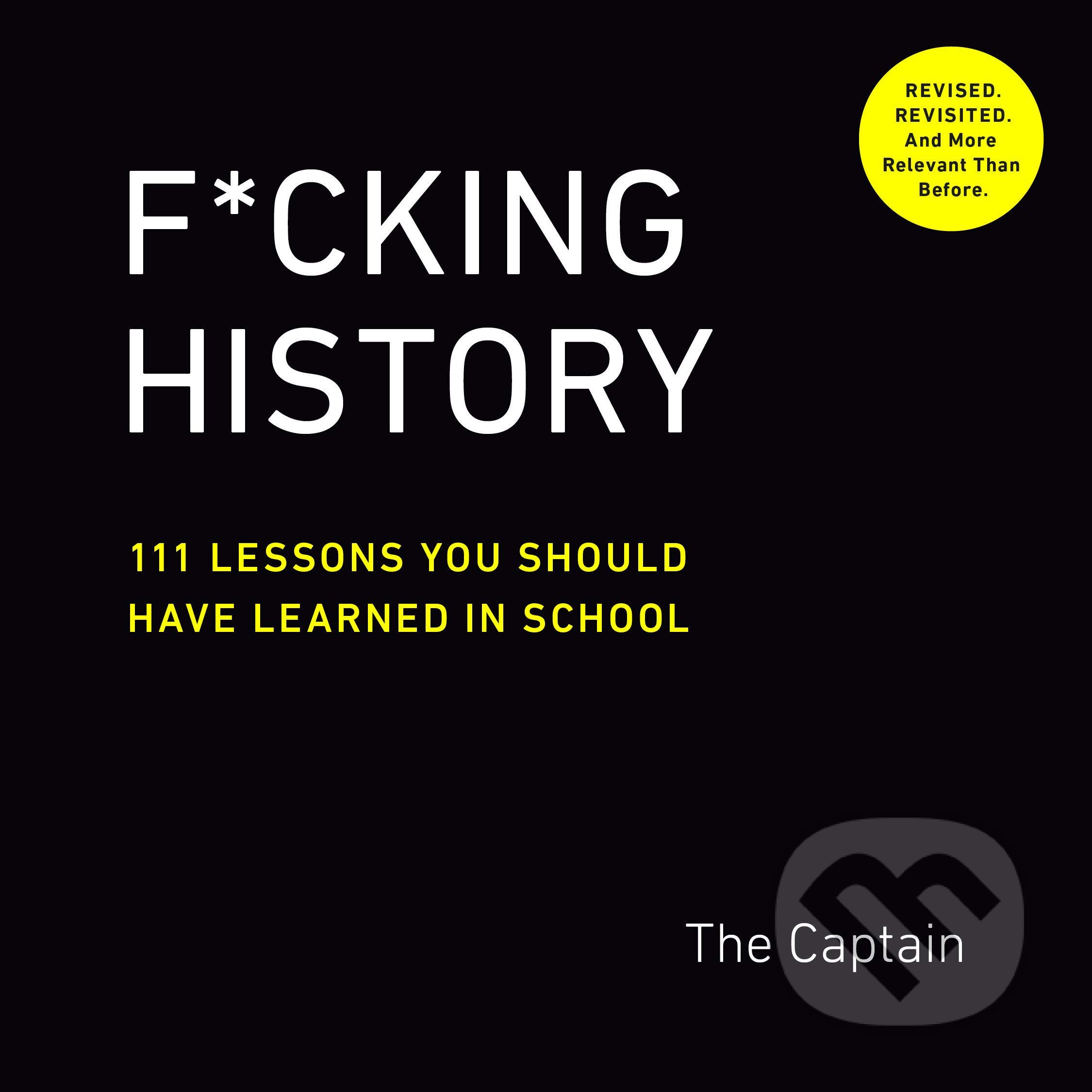 Kniha: F*Cking History (The Captain). Perigee, 2020 Kniha: F*Cking History (The Captain). Perigee, 2020