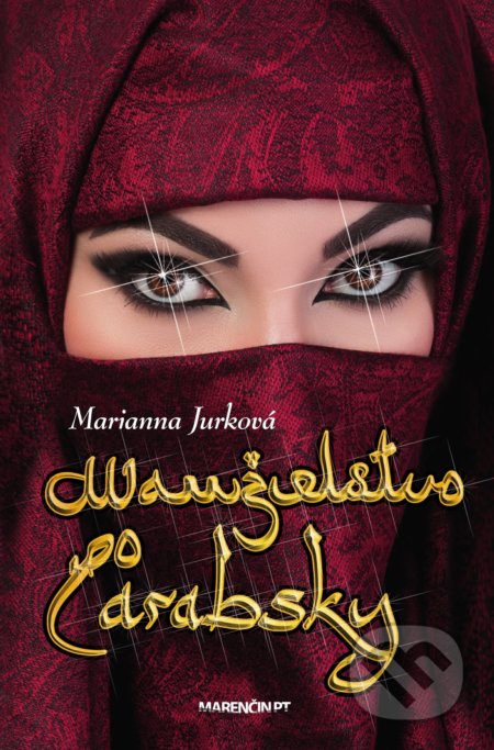 Kniha: Manželstvo po arabsky (Marianna Jurková). Marenčin PT, 2021 Kniha: Manželstvo po arabsky (Marianna Jurková). Marenčin PT, 2021
