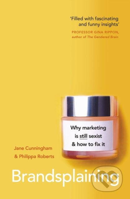 Kniha: Brandsplaining (Jane Cunningham a Philippa Roberts). Penguin Books, 2021 Kniha: Brandsplaining (Jane Cunningham a Philippa Roberts). Penguin Books, 2021