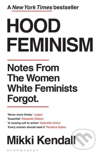 Kniha: Hood Feminism (Mikki Kendall). Bloomsbury, 2021 Kniha: Hood Feminism (Mikki Kendall). Bloomsbury, 2021