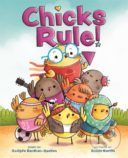 Kniha: Chicks Rule! (Sudipta Bardhan-Quallen). Abrams Books for young Readers, 2019 Kniha: Chicks Rule! (Sudipta Bardhan-Quallen). Abrams Books for young Readers, 2019