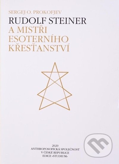 Kniha: Rudolf Steiner a Mistři esoterního křesťanství (Sergej O. Prokofjev). Anthroposofická společnost, 2021 Kniha: Rudolf Steiner a Mistři esoterního křesťanství (Sergej O. Prokofjev). Anthroposofická společnost, 2021