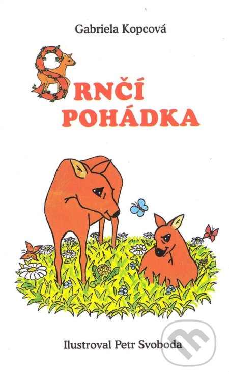 Kniha: Srnčí pohádky (Gabriela Kopcová). Akcent, 2007 Kniha: Srnčí pohádky (Gabriela Kopcová). Akcent, 2007