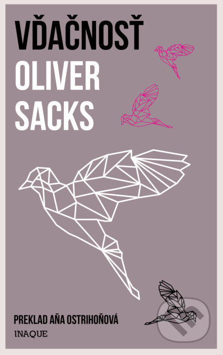 Kniha: Vďačnosť (Oliver Sacks). Inaque, 2021 Kniha: Vďačnosť (Oliver Sacks). Inaque, 2021