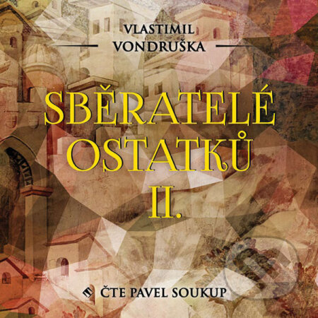 Audiokniha: Sběratelé ostatků II. (Vlastimil Vondruška). Tympanum, 2021 Audiokniha: Sběratelé ostatků II. (Vlastimil Vondruška). Tympanum, 2021
