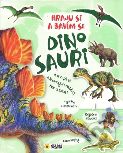 Kniha: Hraju si a bavím se: Dinosauři (SUN). SUN, 2021 Kniha: Hraju si a bavím se: Dinosauři (SUN). SUN, 2021